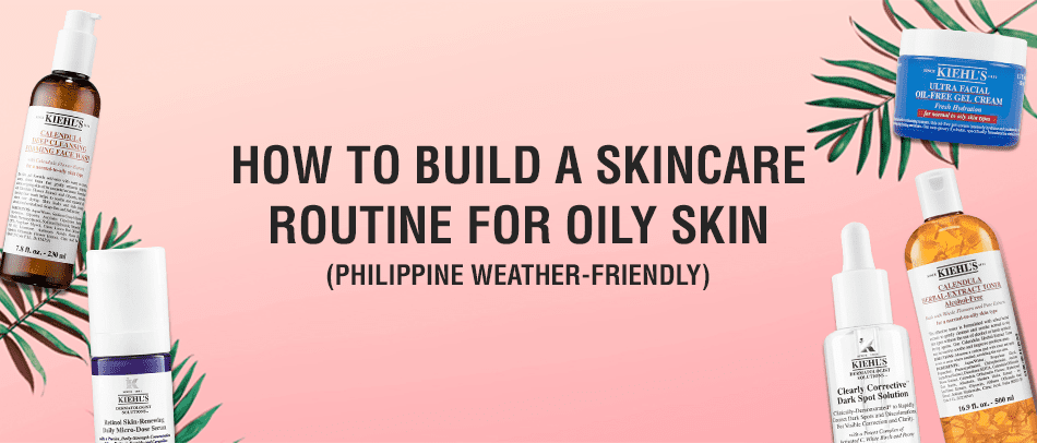 How to Build a Skincare Routine for Oily Skin (Philippine Weather-Friendly)