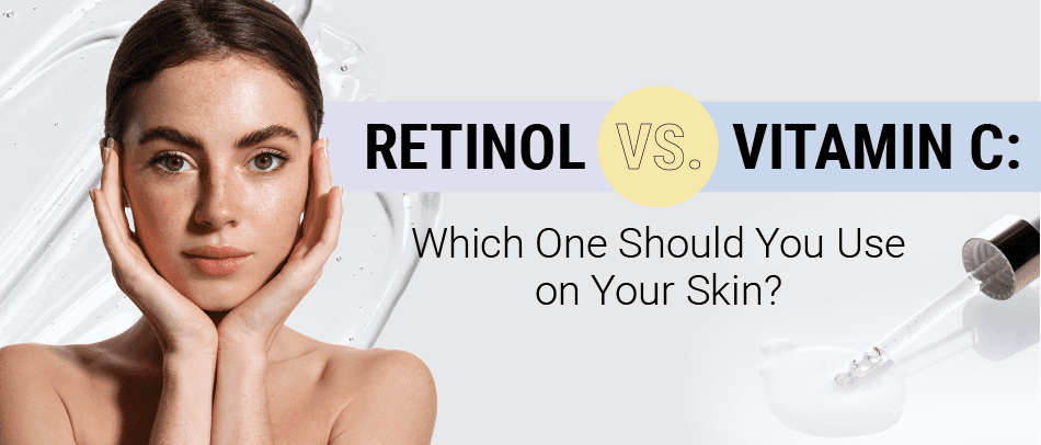 Retinol vs Vitamin C: Which One Should You Use?